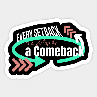 Every Setback is a Setup for a Comeback, growth mindset Sticker